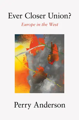 Immer engere Union? Europa im Westen - Ever Closer Union?: Europe in the West