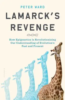 Lamarcks Rache: Wie die Epigenetik unser Verständnis von Vergangenheit und Gegenwart der Evolution revolutioniert - Lamarck's Revenge: How Epigenetics Is Revolutionizing Our Understanding of Evolution's Past and Present