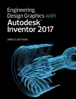 Konstruktionsgrafik mit Autodesk Inventor 2017 - Engineering Design Graphics with Autodesk Inventor 2017