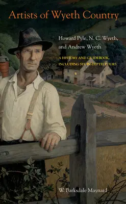 Künstler aus dem Wyeth-Land: Howard Pyle, N. C. Wyeth und Andrew Wyeth - Artists of Wyeth Country: Howard Pyle, N. C. Wyeth, and Andrew Wyeth