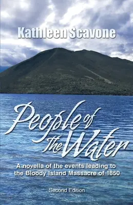 Menschen des Wassers - Eine Novelle über die Ereignisse, die zum Massaker von Bloody Island 1850 führten - People of the Water- A novella of the events leading to the Bloody Island Massacre of 1850