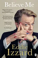 Believe Me - Erinnerungen an Liebe, Tod und Jazz-Hühner - Believe Me - A Memoir of Love, Death and Jazz Chickens