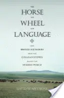 Das Pferd, das Rad und die Sprache: Wie bronzezeitliche Reiter aus den eurasischen Steppen die moderne Welt formten - The Horse, the Wheel, and Language: How Bronze-Age Riders from the Eurasian Steppes Shaped the Modern World