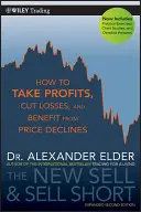 The New Sell and Sell Short: Wie man Gewinne mitnimmt, Verluste begrenzt und von Kursrückgängen profitiert - The New Sell and Sell Short: How to Take Profits, Cut Losses, and Benefit from Price Declines