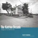 Das Katrina-Jahrzehnt: Bilder einer veränderten Stadt - The Katrina Decade: Images of an Altered City