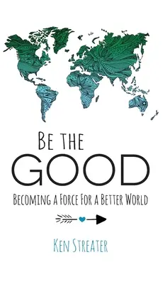 Sei das Gute: Eine Kraft für eine bessere Welt werden - Be the Good: Becoming a Force for a Better World