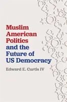 Muslimisch-amerikanische Politik und die Zukunft der US-Demokratie - Muslim American Politics and the Future of Us Democracy