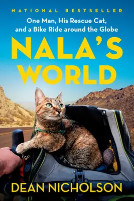 Nalas Welt: Ein Mann, seine Rettungskatze und eine Fahrradtour rund um den Globus - Nala's World: One Man, His Rescue Cat, and a Bike Ride Around the Globe