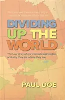 Die Aufteilung der Welt - die wahre Geschichte unserer internationalen Grenzen und warum sie so sind, wie sie sind - Dividing up the World - the true story of our international borders and why they are where they are