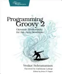 Programmierung von Groovy 2: Dynamische Produktivität für den Java-Entwickler - Programming Groovy 2: Dynamic Productivity for the Java Developer