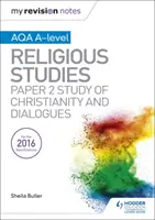 My Revision Notes AQA A-level Religious Studies: Paper 2 Studium des Christentums und Dialoge - My Revision Notes AQA A-level Religious Studies: Paper 2 Study of Christianity and Dialogues