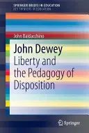 John Dewey: Freiheit und die Pädagogik der Disposition - John Dewey: Liberty and the Pedagogy of Disposition