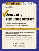 Überwindung Ihrer Essstörung, Arbeitsbuch: Ein kognitiv-behavioraler Therapieansatz für Bulimia nervosa und Binge-Eating Disorder - Overcoming Your Eating Disorder, Workbook: A Cognitive-Behavioral Therapy Approach for Bulimia Nervosa and Binge-Eating Disorder