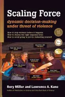 Skalierung von Gewalt: Dynamische Entscheidungsfindung unter Androhung von Gewalt - Scaling Force: Dynamic Decision Making Under Threat of Violence