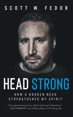 Starker Kopf: Wie ein gebrochenes Genick meinen Geist stärkte - Head Strong: How a Broken Neck Strengthened My Spirit