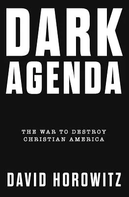 Dunkle Agenda: Der Krieg zur Zerstörung des christlichen Amerikas - Dark Agenda: The War to Destroy Christian America