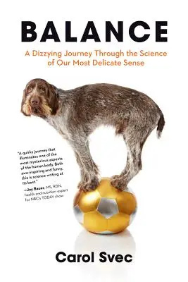 Das Gleichgewicht: Eine schwindelerregende Reise durch die Wissenschaft unseres empfindlichsten Sinnes - Balance: A Dizzying Journey Through the Science of Our Most Delicate Sense