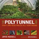 Das Polytunnel-Buch: Obst und Gemüse das ganze Jahr über - The Polytunnel Book: Fruit and Vegetables All Year Round