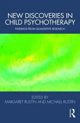 Neue Entdeckungen in der Kinderpsychotherapie: Befunde aus der qualitativen Forschung - New Discoveries in Child Psychotherapy: Findings from Qualitative Research