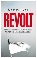 Revolte - Der weltweite Aufstand gegen die Globalisierung - Revolt - The Worldwide Uprising Against Globalization