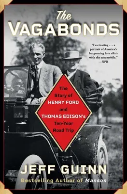 Die Vagabunden: Die Geschichte von Henry Fords und Thomas Edisons zehnjährigem Road Trip - The Vagabonds: The Story of Henry Ford and Thomas Edison's Ten-Year Road Trip