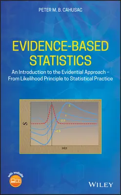 Evidenzbasierte Statistik: Eine Einführung in den evidenzbasierten Ansatz - Vom Wahrscheinlichkeitsprinzip zur statistischen Praxis - Evidence-Based Statistics: An Introduction to the Evidential Approach - From Likelihood Principle to Statistical Practice
