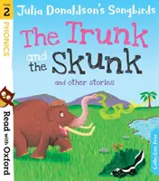 Lesen mit Oxford: Stufe 2: Julia Donaldson's Songbirds: Der Baumstamm und das Stinktier und andere Geschichten - Read with Oxford: Stage 2: Julia Donaldson's Songbirds: The Trunk and The Skunk and Other Stories