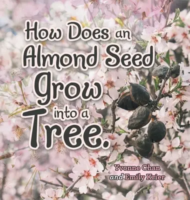 Wie wird aus einem Mandelkorn ein Baum? - How Does an Almond Seed Grow into a Tree?