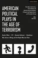 Amerikanische politische Theaterstücke im Zeitalter des Terrorismus: Break of Noon; 7/11; Omnium Gatherum; Columbinus; Warum Folter falsch ist, und die Menschen, die sie lieben - American Political Plays in the Age of Terrorism: Break of Noon; 7/11; Omnium Gatherum; Columbinus; Why Torture Is Wrong, and the People Who Love Them