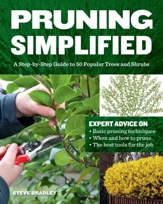 Baumschnitt vereinfacht: Eine Schritt-für-Schritt-Anleitung für 50 beliebte Bäume und Sträucher - Pruning Simplified: A Step-By-Step Guide to 50 Popular Trees and Shrubs