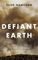 Trotzige Erde: Das Schicksal des Menschen im Anthropozän - Defiant Earth: The Fate of Humans in the Anthropocene