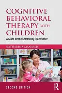 Kognitive Verhaltenstherapie mit Kindern: Ein Leitfaden für den Praktiker in der Gemeinschaft - Cognitive Behavioral Therapy with Children: A Guide for the Community Practitioner