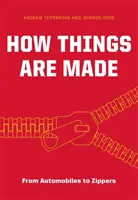 Wie die Dinge gemacht werden: Von Automobilen bis zu Reißverschlüssen - How Things Are Made: From Automobiles to Zippers