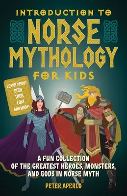 Einführung in die nordische Mythologie für Kinder: Eine lustige Sammlung der größten Helden, Monster und Götter der nordischen Mythologie - Introduction to Norse Mythology for Kids: A Fun Collection of the Greatest Heroes, Monsters, and Gods in Norse Myth