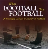 Als Fußball noch Fußball war - Ein nostalgischer Blick auf ein Jahrhundert des Fußballs - When Football Was Football - A Nostalgic Look at a Century of Football