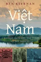 Vietnam: Eine Geschichte von den frühesten Zeiten bis zur Gegenwart - Viet Nam: A History from Earliest Times to the Present