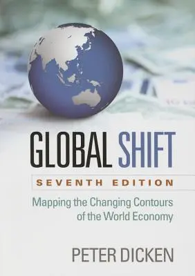 Global Shift, Siebte Ausgabe: Die Konturen der Weltwirtschaft im Wandel - Global Shift, Seventh Edition: Mapping the Changing Contours of the World Economy