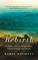 Wiedergeburt: Eine Fabel über Liebe, Vergebung und das Folgen des eigenen Herzens - Rebirth: A Fable of Love, Forgiveness, and Following Your Heart