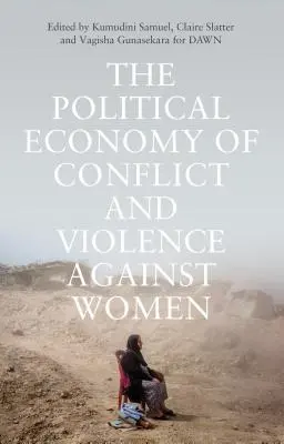 Die politische Ökonomie von Konflikten und Gewalt gegen Frauen: Fallbeispiele aus dem Süden - The Political Economy of Conflict and Violence Against Women: Cases from the South