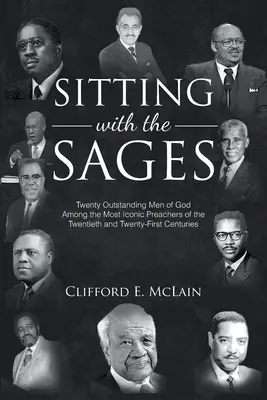 Sitzen mit den Weisen: Zwanzig herausragende Gottesmänner unter den berühmtesten Predigern des zwanzigsten und einundzwanzigsten Jahrhunderts - Sitting With The Sages: Twenty Outstanding Men of God Among the Most Iconic Preachers of the Twentieth and Twenty-First Centuries