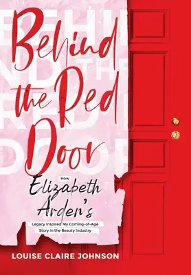 Hinter der roten Tür: Wie das Erbe von Elizabeth Arden meine Coming-of-Age-Geschichte in der Schönheitsindustrie inspirierte - Behind the Red Door: How Elizabeth Arden's Legacy Inspired My Coming-of-Age Story in the Beauty Industry