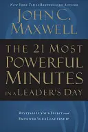 Die 21 kraftvollsten Minuten im Tag einer Führungskraft: Beleben Sie Ihren Geist und stärken Sie Ihre Führungsqualitäten - The 21 Most Powerful Minutes in a Leader's Day: Revitalize Your Spirit and Empower Your Leadership