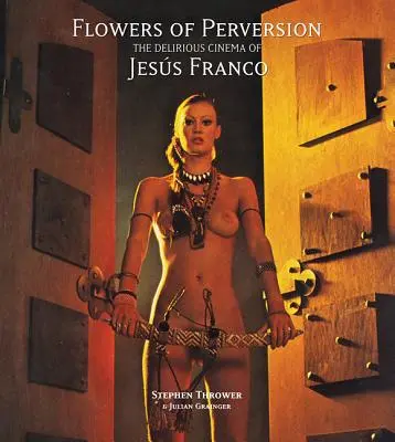 Blumen der Perversion, Band 2: Das delirierende Kino von Jess Franco - Flowers of Perversion, Volume 2: The Delirious Cinema of Jess Franco