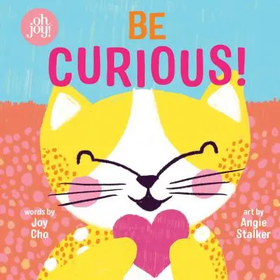 Sei neugierig (eine Oh Joy! Geschichte) - Be Curious (an Oh Joy! Story)