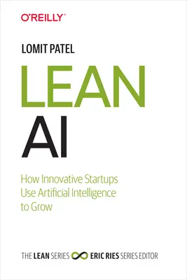 Lean AI: Wie innovative Startups künstliche Intelligenz für ihr Wachstum nutzen - Lean AI: How Innovative Startups Use Artificial Intelligence to Grow
