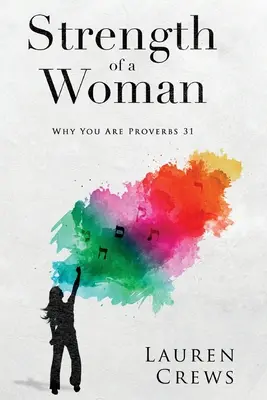 Die Stärke einer Frau: Warum Sie Sprüche 31 sind - Strength of a Woman: Why You Are Proverbs 31