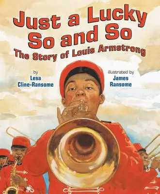 Nur ein glücklicher So-und-so: Die Geschichte von Louis Armstrong - Just a Lucky So and So: The Story of Louis Armstrong