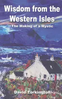 Weisheit von den westlichen Inseln: Die Entstehung eines Mystikers - Wisdom from the Western Isles: The Making of a Mystic