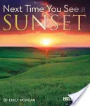 Das nächste Mal, wenn Sie einen Sonnenuntergang sehen - Next Time You See a Sunset