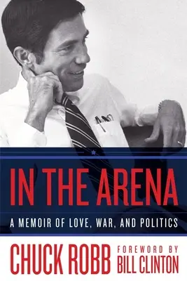 In der Arena: Ein Memoir über Liebe, Krieg und Politik - In the Arena: A Memoir of Love, War, and Politics